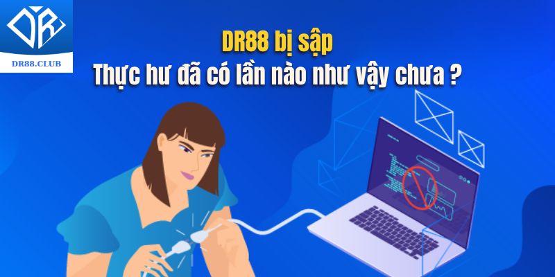 DR88 bị sập - Thực hư đã có lần nào như vậy chưa