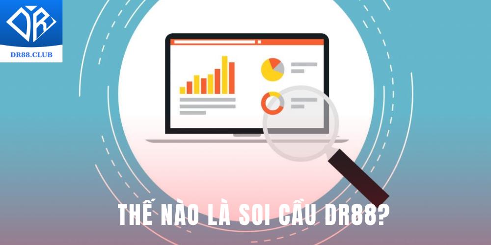 Soi cầu DR88 là như thế nào?