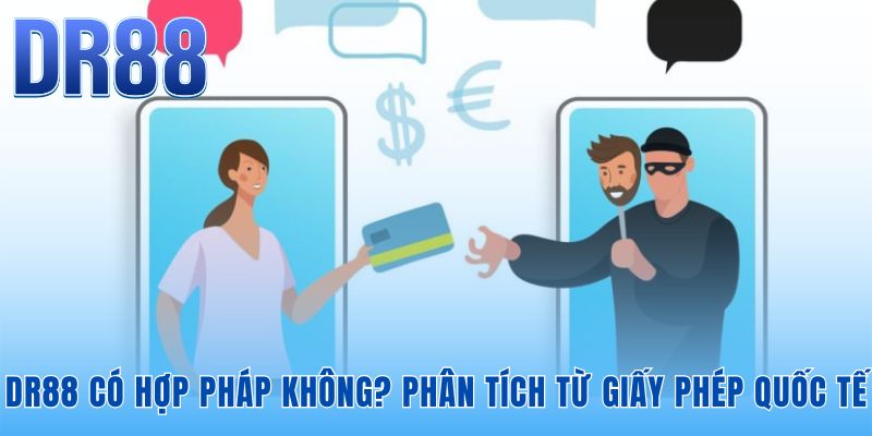 DR88 có hợp pháp không được chứng minh qua giấy phép kép uy tín
