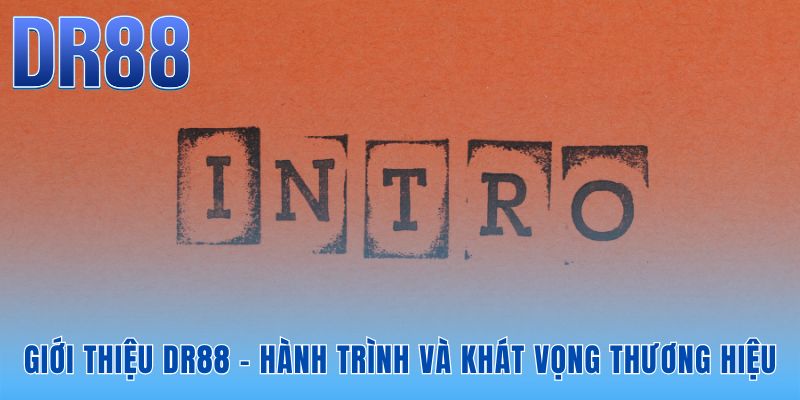 Giới thiệu DR88 qua hành trình và khát vọng thương hiệu