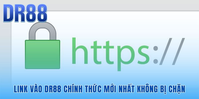 Link vào DR88 chính thức đảm bảo truy cập liên tục không gián đoạn