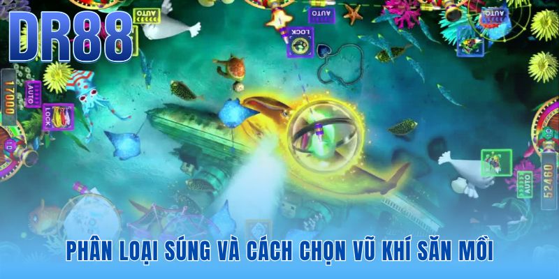 Phân loại súng hợp lý giúp hoàn thiện cách chơi bắn cá hiệu quả