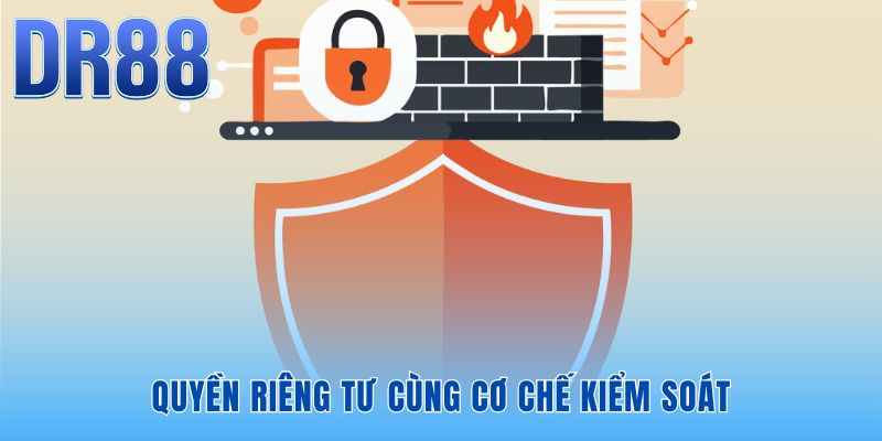 Cơ chế quản lý cho phép người dùng làm chủ không gian quyền riêng tư